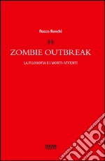 Zombie outbreak. La filosofia e i morti viventi libro