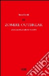Zombie outbreak. La filosofia e i morti viventi libro di Ronchi Rocco