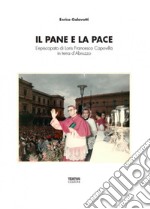 Il pane e la pace. L'episcopato di Loris Francesco Capovilla in terra d'Abruzzo