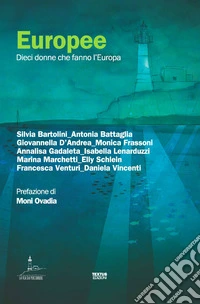 Europee. Dieci donne che fanno l'Europa libro