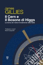 Il Cern e il bosone di Higgs. La ricerca dei mattoni fondamentali della realtà libro