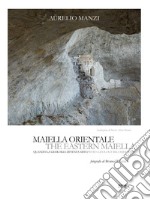 Maiella orientale. Quando la geologia diventa mito-The Eastern Maiella. When geology becomes myth. Ediz. bilingue libro