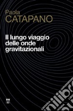 Il lungo viaggio delle onde gravitazionali