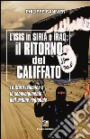 Il ritorno del Califfato. L'ISIS in Siria ed Iraq. Lo stato islamico e lo sconvolgimento dell'ordine regionale libro