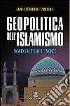 Geopolitica dell'islamismo. L'integralismo musulmano nel mondo libro