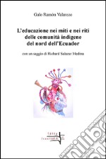 L'educazione nei miti e nei riti delle comunità indigene del nord dell'Ecuador libro