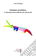 Fabulario arcobaleno. L'educazione interculturale con i più piccoli libro