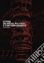 Storia dei media, politica e contemporaneità libro