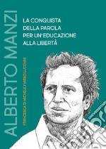 Alberto Manzi la conquista della parola per un'educazione alla libertà libro