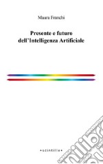 Presente e futuro dell'Intelligenza Artificiale libro