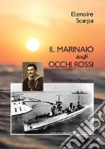 Il marinaio dagli occhi rossi. Storia di Idalio Mangolini