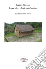 Cantare l'incanto. Comparazione educativa e intercultura libro