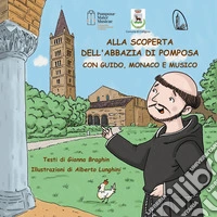Alla scoperta dell'abbazia di Pomposa con Guido, monaco e musico. Ediz. illustrata libro