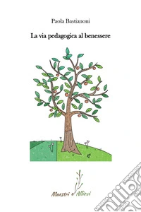La via pedagogica al benessere libro