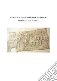La civilisation romaine en Dacie libro