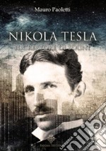 Nikola Tesla. Il creatore di sogni libro