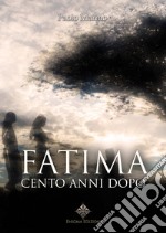 Fatima; cento anni dopo libro