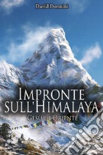 Impronte sull'Himalaya. Gesù e l'Oriente libro