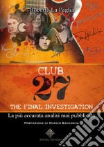 Club 27. The final investigation libro usato