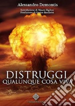 Distruggi qualunque cosa viva libro