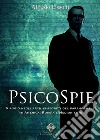 Psicospie. Viaggio negli archivi segreti del paranormale in America, Russia e Medioriente libro