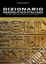 Dizionario geroglifico-italiano. Vocabolario essenziale del medio egizio libro