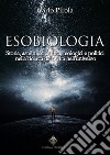 Esobiologia. Storia, aspetti scientifici, teologici e politici nella ricerca della vita nell'universo libro