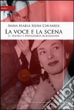 La voce e la scena. Il teatro e Annamaria Ackermann