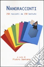 Nanoracconti. 250 racconti da 250 battute libro