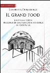 Il grand food. L'arte mangiata. Percorsi di gastronomia artistica in Campania libro