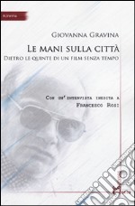 Le mani sulla città. Dietro le quinte di un film senza tempo libro