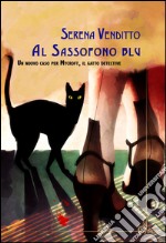 Al sassofono blu. Un nuovo caso per Mycroft, il gatto detective libro