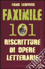 Faximile. 101 riscritture di opere letterarie