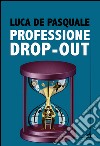 Professione Drop-out libro