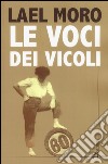 Le voci dei vicoli libro