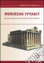 Meminisse iuvabit. Antologia della letteratura latina dalle origini a Tertulliano. Ediz. multilingue libro