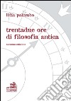 Trentadue ore di filosofia libro di Palumbo Lidia