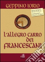 L'allegro carro dei Francescani-The merry float of the Franciscans. Ediz. bilingue libro