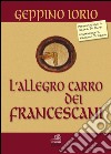 L'allegro carro dei Francescani-The merry float of the Franciscans. Ediz. bilingue libro di Iorio Giuseppe