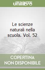 Le scienze naturali nella scuola. Vol. 52 libro