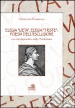 Elegia «lieta», elegia «triste». Poesia dell'esclusione. Con un'appendice sulla tradizione. Ediz. multilingue libro