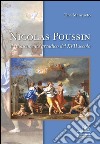 Nicolas Poussin. Il rinascimento arcadico del XVII secolo. Ediz. illustrata libro di Mansueto Tina