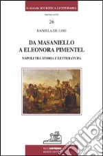 Da Masaniello a Eleonora Pimentel. Napoli tra storia e letteratura libro