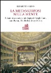 La metamorfosi nella mente. I drammi a carattere mitologico di Leigh Hunt, Lord Byron, P.B. Shelley, Mary Shelley. Ediz. bilingue libro