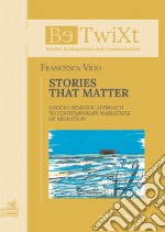 Stories that matter. A socio-semiotic approach to contemporary narratives of migration