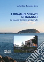 I dinamici sfigati di Bagnoli. Le indagini dell'ispettore Varriale libro