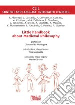 Little handbook about medieval philosophy. Ediz. inglese e italiana libro