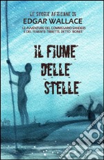 Il fiume delle stelle. Le storie africane libro