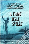 Il fiume delle stelle. Le storie africane libro