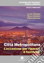 Città metropolitana. L'occasione per riparare il territorio libro